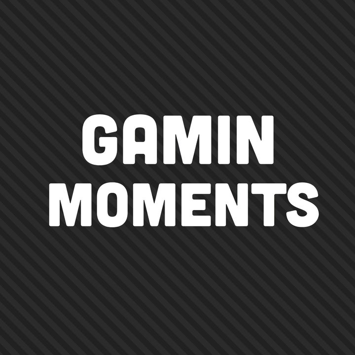 Gamin Moments