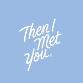 Then I Met You