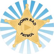 Down Bad Patrol