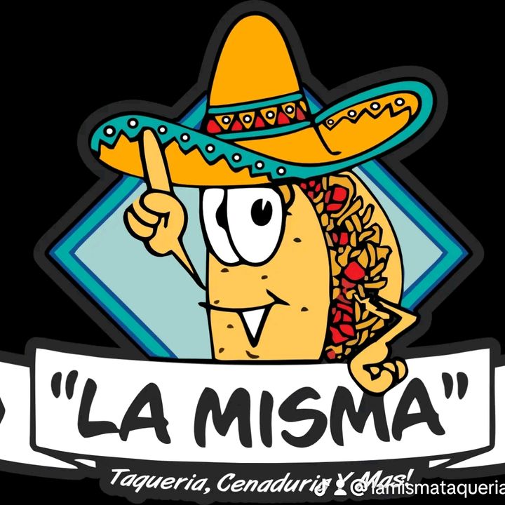 LA MISMA TAQUERIA y mas