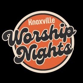 Worship Nights Knoxville