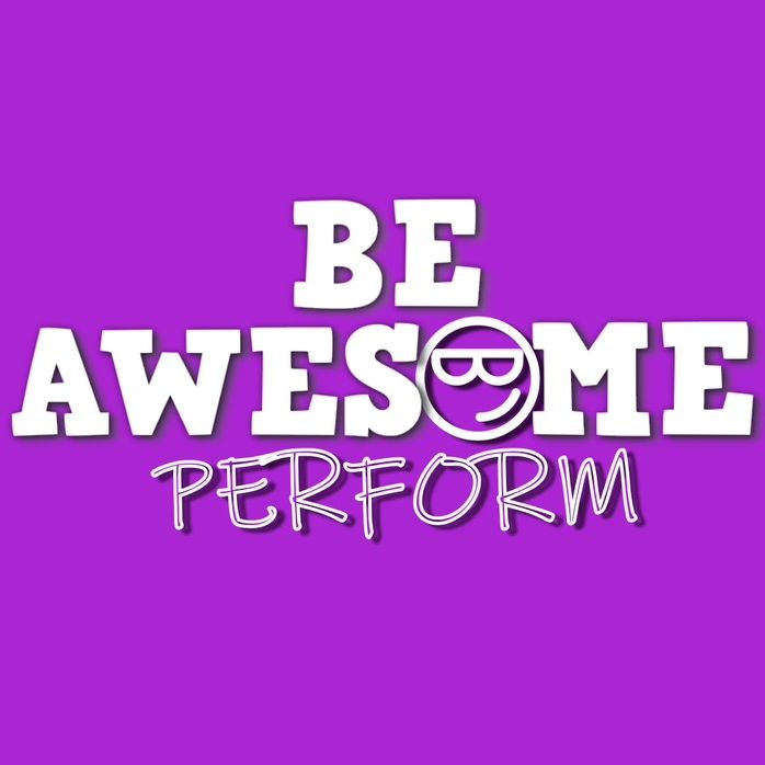 Be Awesome Perform