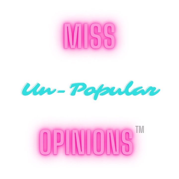 Miss Un-Popular Opinions