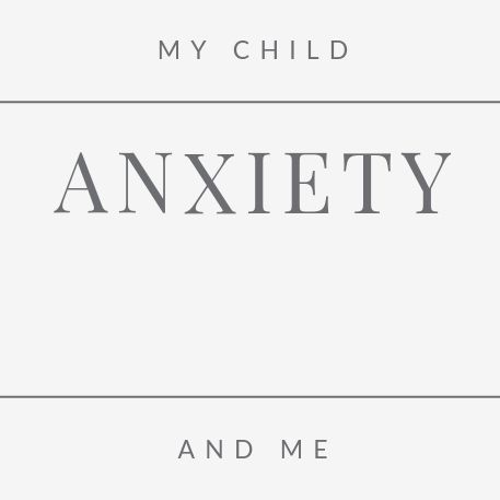 MyChildAnxietyandMe