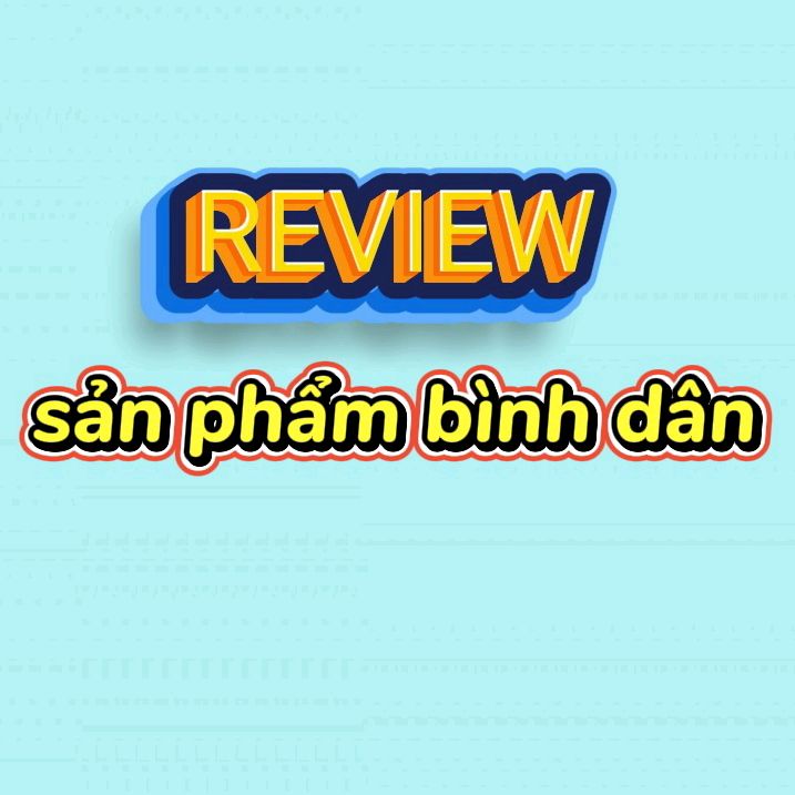 review sản phẩm bình dân