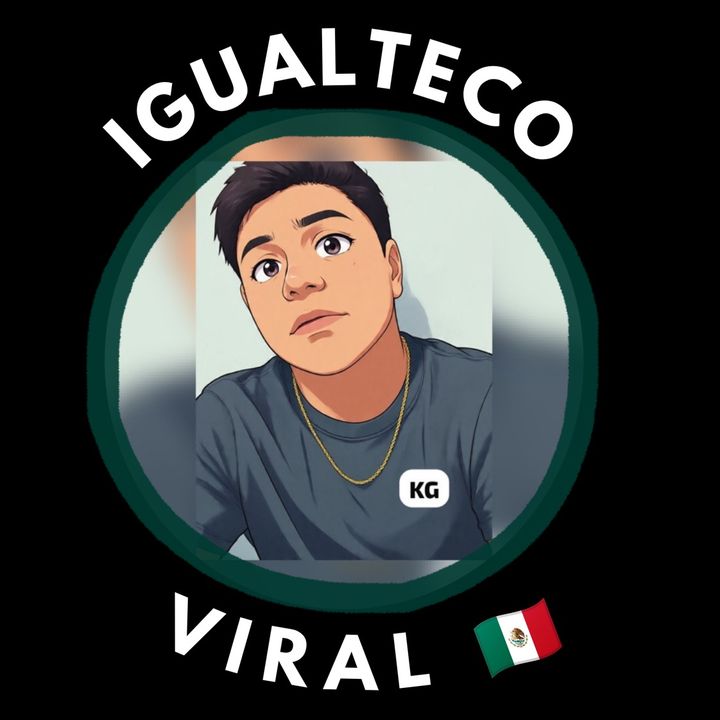 Igualteco viral 🇲🇽 KG