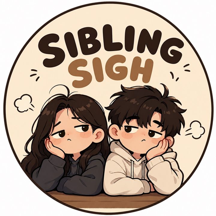 SIBLING SIGH