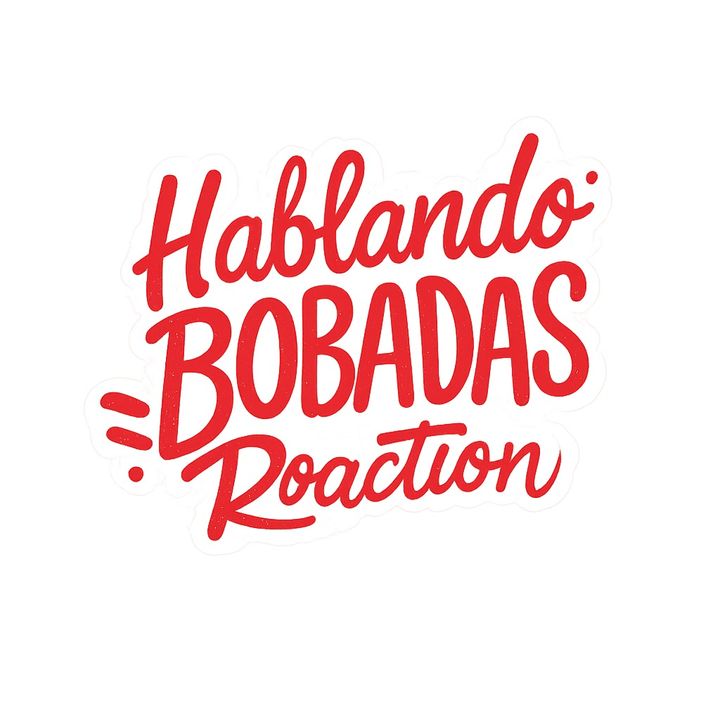 Hablando Bobadas Reaction