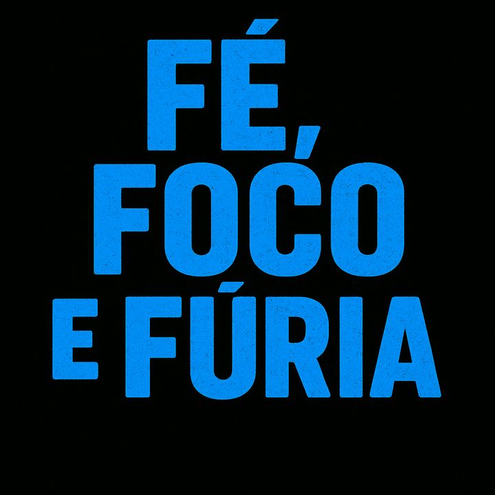Fé, Foco e Fúria