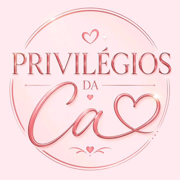 Privilégios da Ca ❤️
