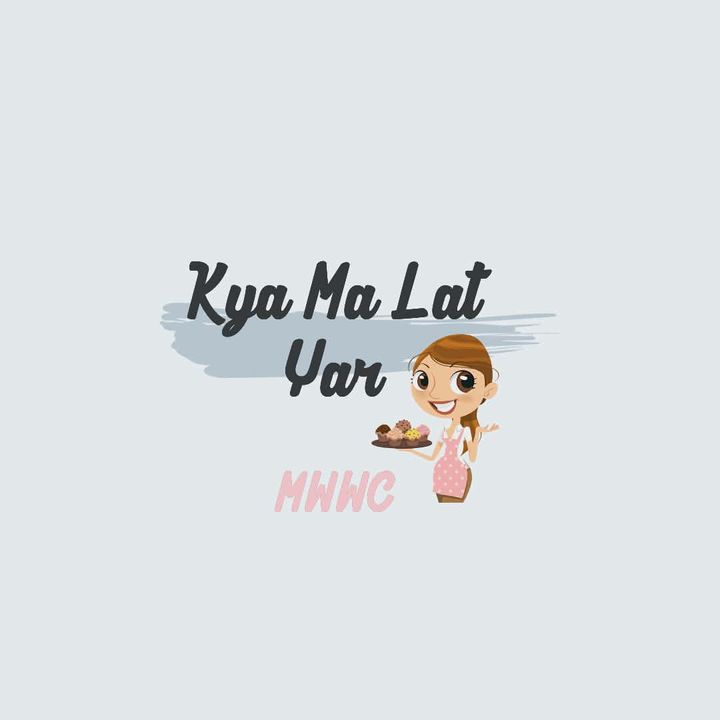 Kya Ma Lat Yar👩🏼‍🍳