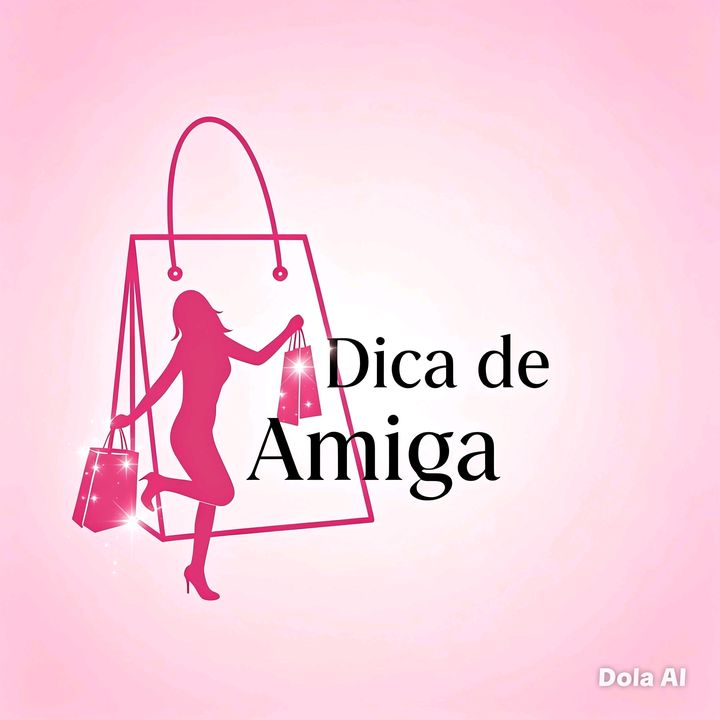 Dica de amiga