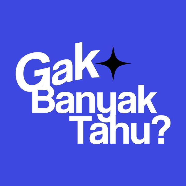 Gak Banyak Tahu?