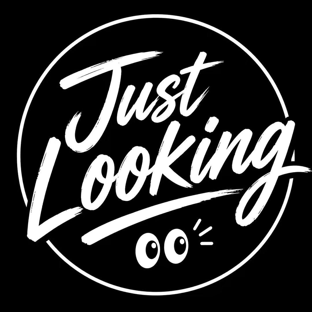 Just Looking 👀