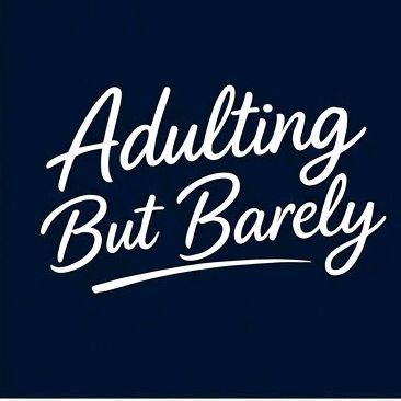 Adulting But Barely
