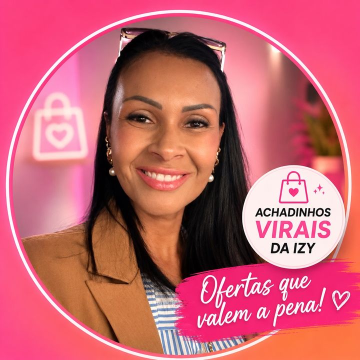 🔥 Achadinhos Virais da Izy