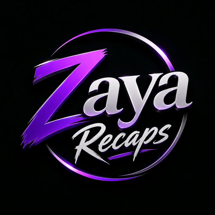 Zaya Recaps