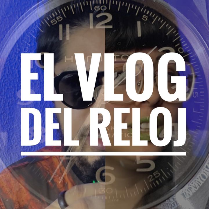 El Vlog del Reloj