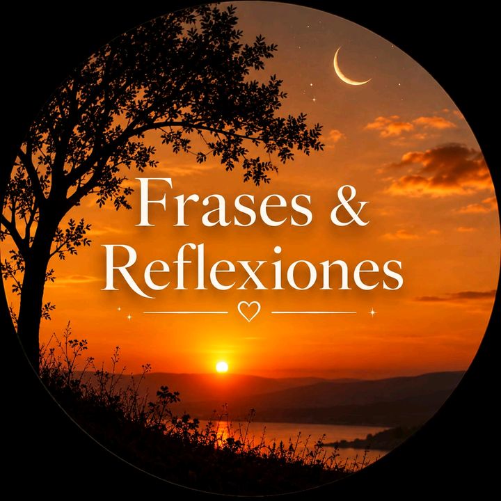 Frases & Reflexiones 🌙