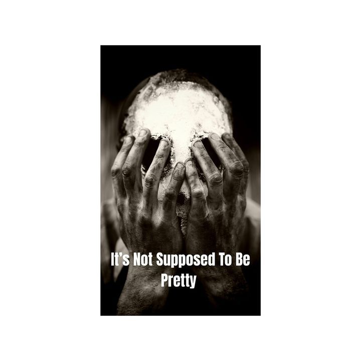 It’s Not Supposed To Be Pretty