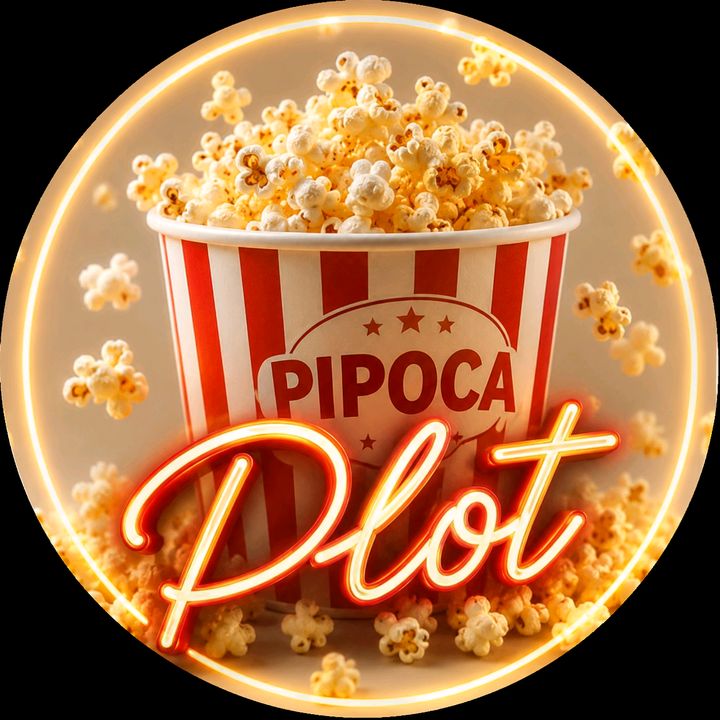 🍿Pipoca & Plot 🔥