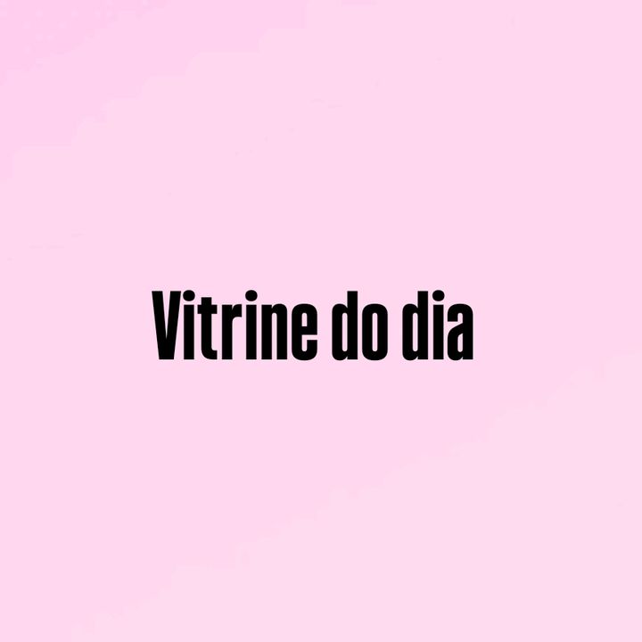 vitrine do dia ✅