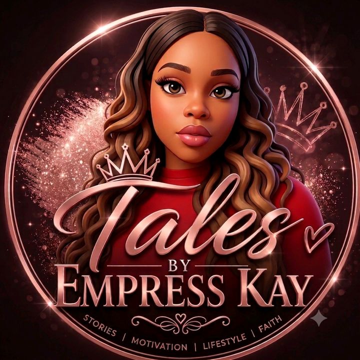 ✨️Tales By Empress Kay 👑