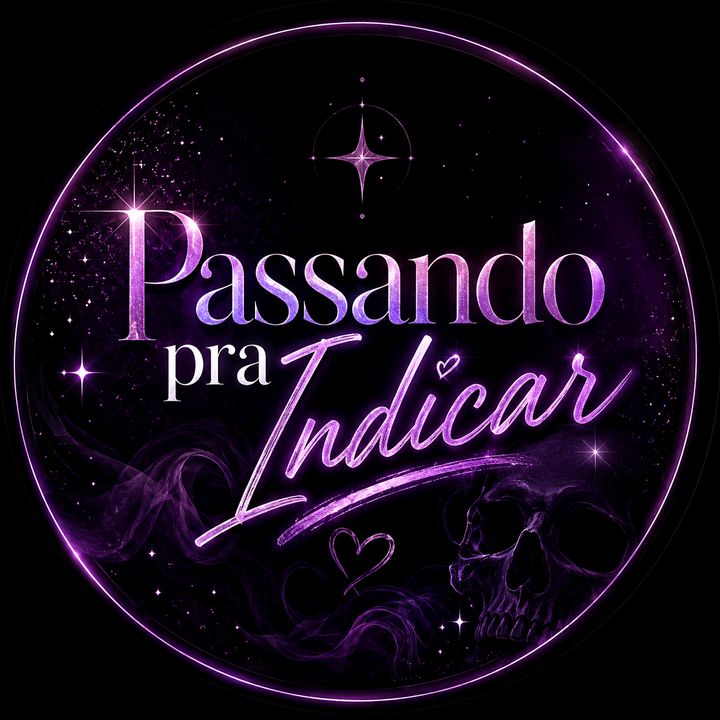 Passando pra Indicar ✨