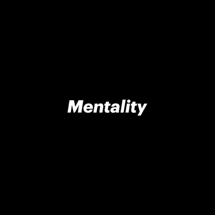 Mentality.