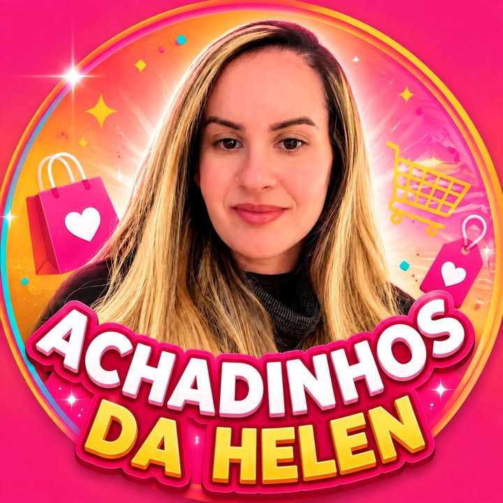 Achadinhos da Helen 🛍️