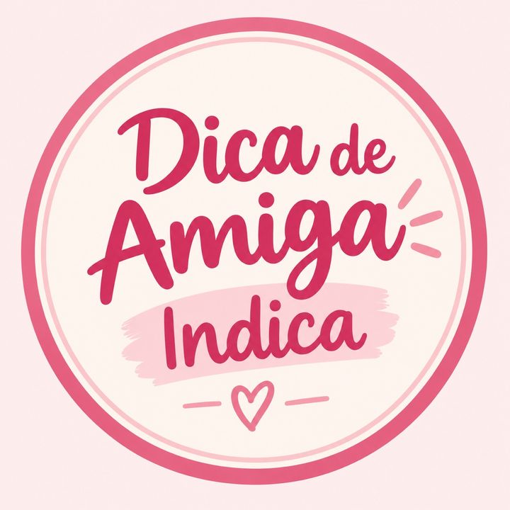 Dica de Amiga