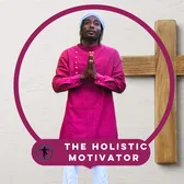The Holistic Motivator